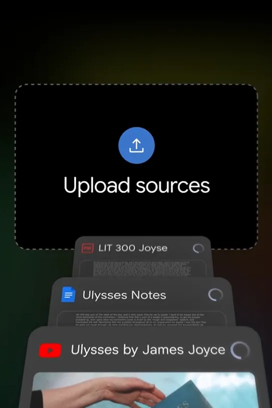 A screen showing an "Upload sources" prompt for “LIT 300 Joyse,” "Ulysses Notes" and "Ulysses by James Joyce."
