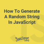 How To Generate A Random String In JavaScript